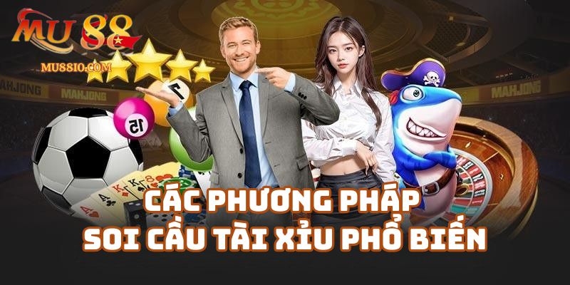 cach soi cau tai xiu mu88 1 Tổng hợp cách soi cầu tài xỉu phổ biến tại nhà cái Mu88
