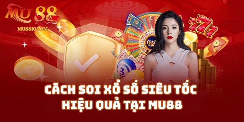 cach soi xo so sieu toc 2 Cách Soi Xổ Số Siêu Tốc Hiệu Quả – Bí Quyết Từ Cao Thủ Mu88