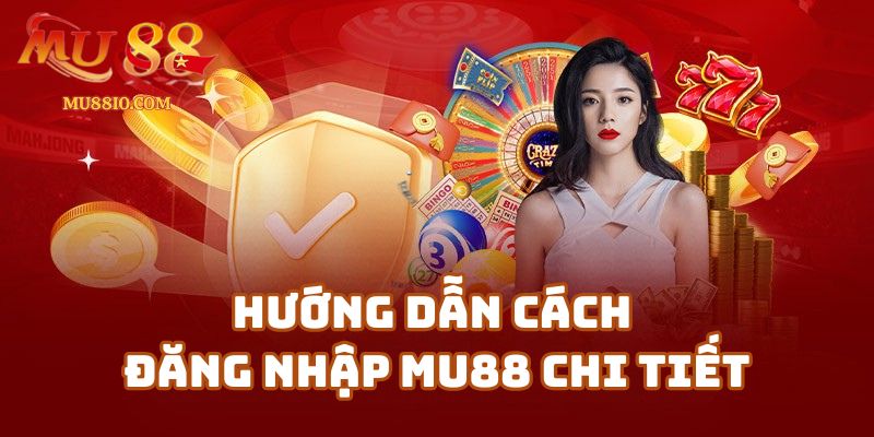 Hướng dẫn cách đăng nhập Mu88 chi tiết cho người mới