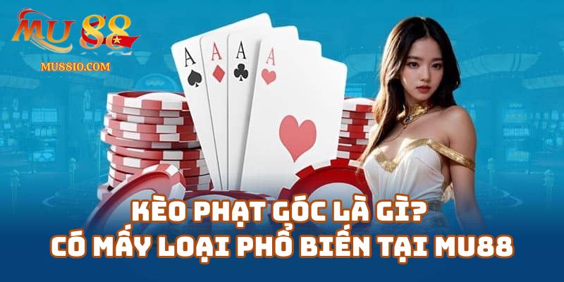 keo phat goc mu88 1 Kèo phạt góc là gì? Có mấy loại phổ biến tại link-mu88.online