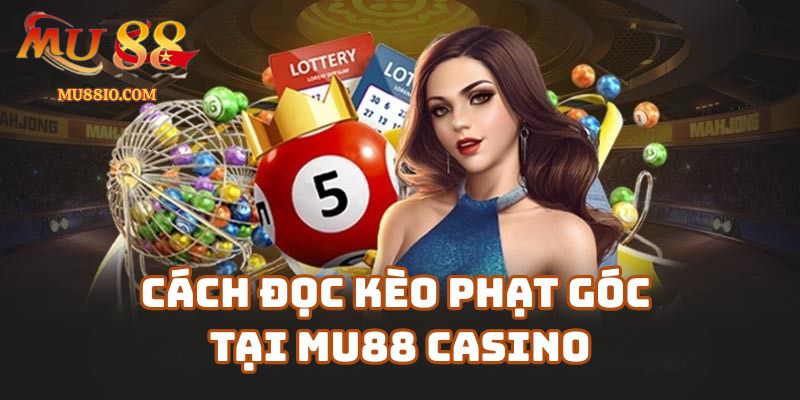 keo phat goc mu88 2 Cách đọc kèo phạt góc tại Mu88 Casino
