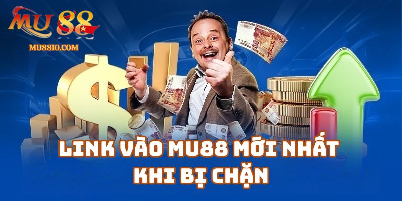 Link vào Mu88 mới nhất khi bị chặn – Cập nhật 24/7