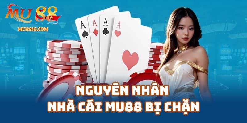 mu88 bi chan 1 Nguyên Nhân Nhà Cái Mu88 Bị Chặn