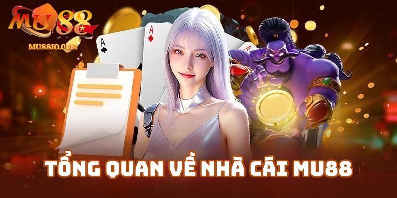 Tìm hiểu tổng quan về nhà cái Mu88