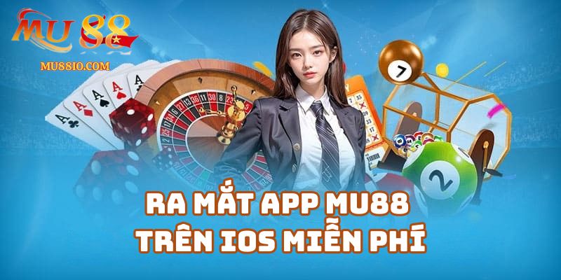 tai app mu88 cho ios 1 Ra Mắt APP Mu88 Trên IOS Miễn Phí