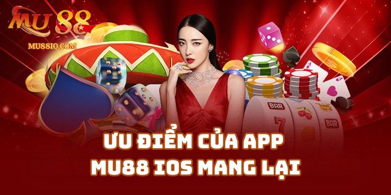 tai app mu88 cho ios 3 Ưu Điểm Của App Mu88 IOS Mang Lại